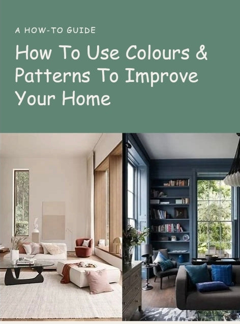 How To Use Colours & Patterns To Improve Your Home