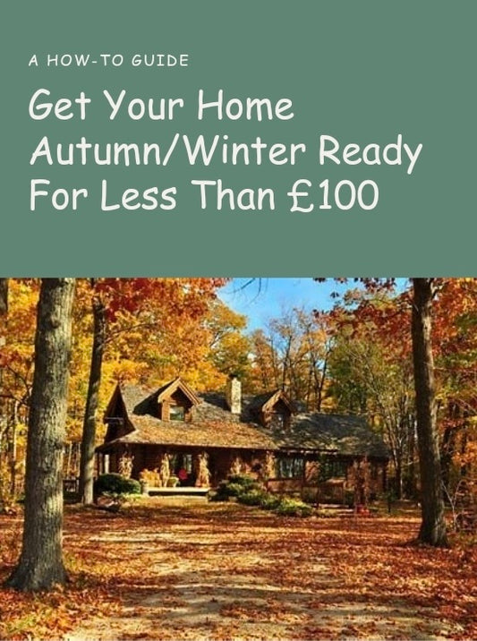 Get Your Home Autumn/Winter Ready For Less Than £100