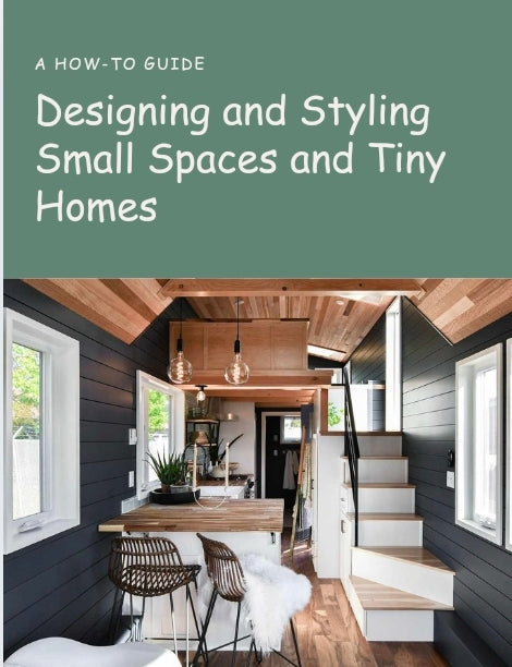 Designing and Styling Small Spaces and Tiny Homes